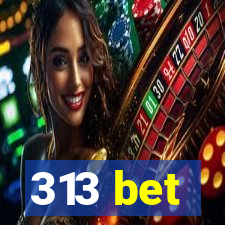 313 bet